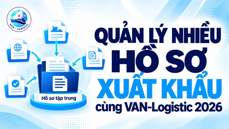VAN-Logistic-2026-Quan-ly-ho-so-xuat-khau